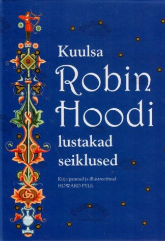 Kuulsa Robin Hoodi lustakad seiklused - Howard Pyle, 2011