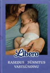 Libero. Rasedus, sünnitus, vastsündinu, 2012 Libero. Rasedus, sünnitus, vastsündinu, 2012
