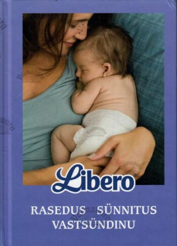 Libero. Rasedus, sünnitus, vastsündinu, 2012 Libero. Rasedus, sünnitus, vastsündinu, 2012