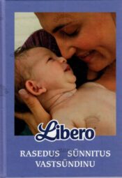 Libero. Rasedus, sünnitus, vastsündinu - Kristiina Uriko, Ervin Saik, Pille Saik, Ülle Lember, 2010 Libero. Rasedus, sünnitus, vastsündinu - Kristiina Uriko, Ervin Saik, Pille Saik, Ülle Lember, 2010