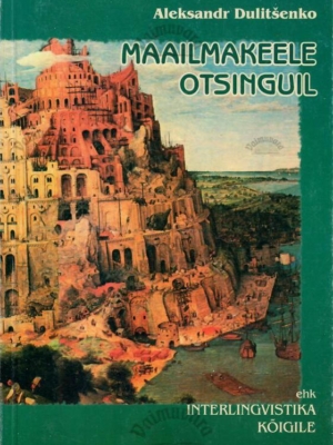 Maailmakeele otsinguil ehk Interlingvistika kõigile – Aleksandr Dulitšenko