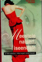 Meestele meeldivad naised, kes meeldivad iseendale - Steven Carter, Julia Sokol Meestele meeldivad naised, kes meeldivad iseendale - Steven Carter, Julia Sokol