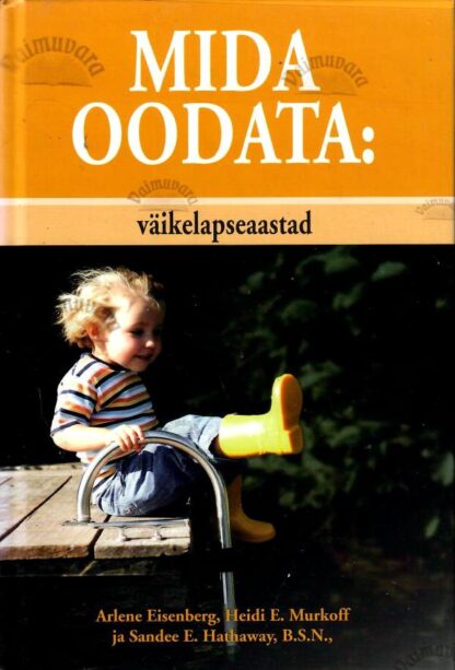 Mida oodata: väikelapseaastad - Arlene Eisenberg, Sandee E. Hathaway, Heidi E. Murkoff ja B. S. N.