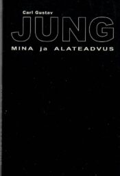 Mina ja alateadvus - Carl Gustav Jung Mina ja alateadvus - Carl Gustav Jung