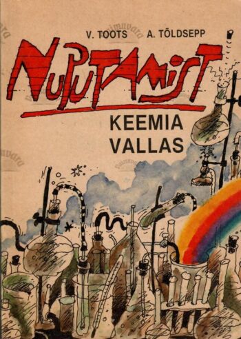 Nuputamist keemia vallas - Vilja Toots, Aarne Tõldsepp Nuputamist keemia vallas - Vilja Toots, Aarne Tõldsepp