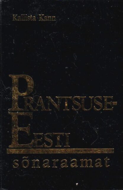 Prantsuse-eesti sõnaraamat. Dictionnaire francais-estonien - Kallista Kann, 1995