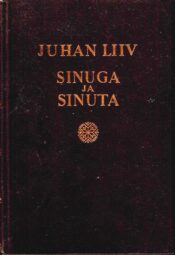 Sinuga ja sinuta - Juhan Liiv Sinuga ja sinuta - Juhan Liiv