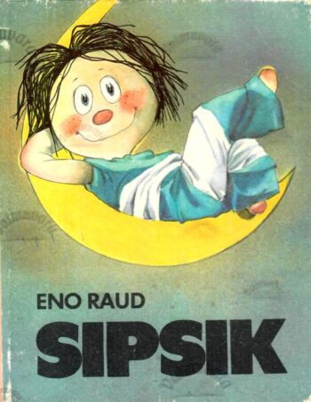 Sipsik - Eno Raud, 1987 Sipsik - Eno Raud, 1987