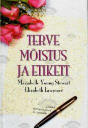 Terve mõistus ja etikett - Marjabelle Young Stewart, Elizabeth Lawrence Terve mõistus ja etikett - Marjabelle Young Stewart, Elizabeth Lawrence