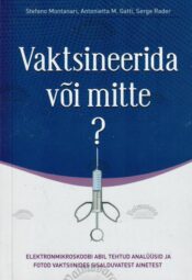 Vaktsineerida või mitte - Stefano Montanari, Antonietta M. Gatti, Serge Rader Vaktsineerida või mitte? - Stefano Montanari, Antonietta M. Gatti, Serge Rader