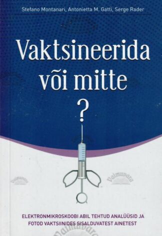 Vaktsineerida või mitte? - Stefano Montanari, Antonietta M. Gatti, Serge Rader