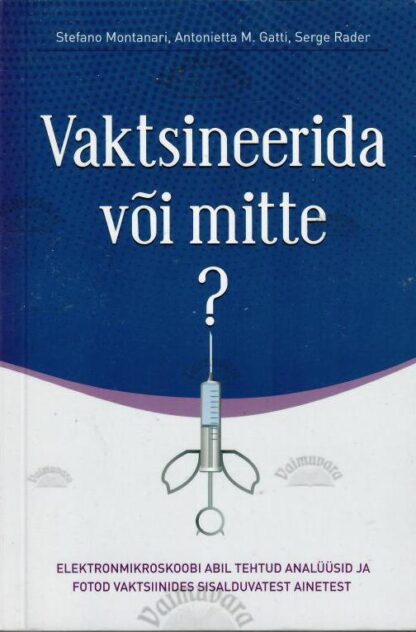 Vaktsineerida või mitte? - Stefano Montanari, Antonietta M. Gatti, Serge Rader