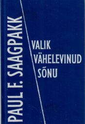 Valik vähelevinud sõnu - Paul F. Saagpakk Valik vähelevinud sõnu - Paul F. Saagpakk