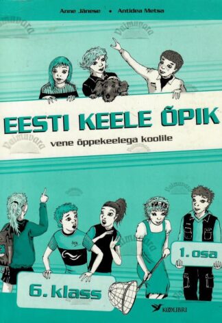 Eesti keele õpik vene õppekeelega kooli 6. klassile, 1. osa - Antidea Metsa , Anne Jänese