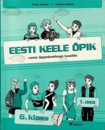Eesti keele õpik vene õppekeelega kooli 6. klassile, 1. osa - Antidea Metsa , Anne Jänese