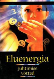 Eluenergia juhtimise võtted Eluenergia juhtimise võtted