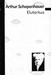 Elutarkus - Arthur Schopenhauer, 2007