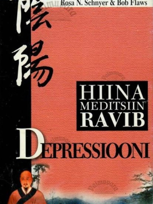 Hiina meditsiin ravib depressiooni – Bob Flaws, Rosa N. Schnyer