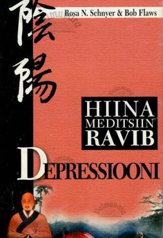 Hiina meditsiin ravib depressiooni - Bob Flaws, Rosa N. Schnyer