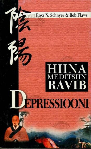 Hiina meditsiin ravib depressiooni - Bob Flaws, Rosa N. Schnyer