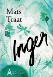 Inger. Aegumatud armastuslood - Mats Traat, 2016 Inger. Aegumatud armastuslood - Mats Traat, 2016