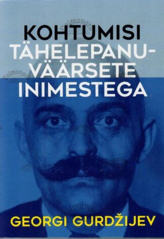 Kohtumisi tähelepanuväärsete inimestega - Georgi Gurdžijev