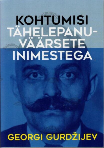 Kohtumisi tähelepanuväärsete inimestega - Georgi Gurdžijev