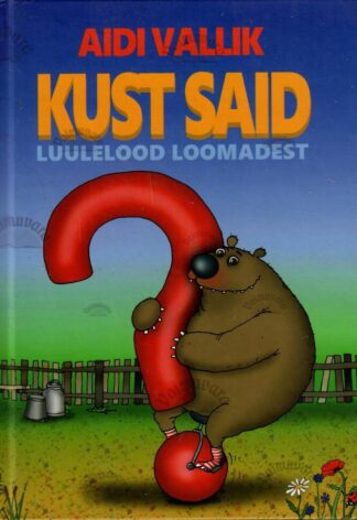 Kust said? Luulelood loomadest - Aidi Vallik