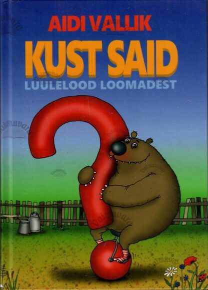 Kust said? Luulelood loomadest - Aidi Vallik