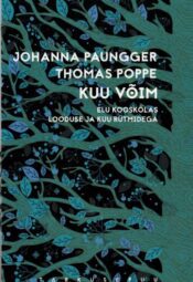 Kuu võim. Elu kooskõlas looduse ja Kuu rütmidega - Johanna Paungger ja Thomas Poppe Kuu võim. Elu kooskõlas looduse ja Kuu rütmidega - Johanna Paungger ja Thomas Poppe