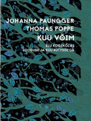 Kuu võim. Elu kooskõlas looduse ja Kuu rütmidega – Johanna Paungger ja Thomas Poppe