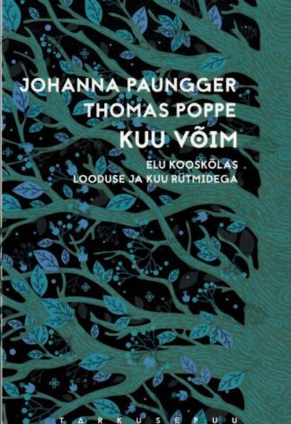 Kuu võim. Elu kooskõlas looduse ja Kuu rütmidega - Johanna Paungger ja Thomas Poppe