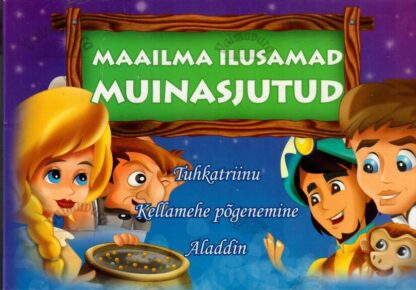 Maailma ilusamad muinasjutud. Tuhkatriinu. Kellamehe põgenemine. Aladdin.