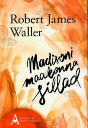 Madisoni maakonna sillad - Robert James Waller