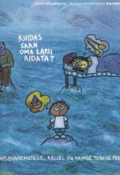 Materjal lapsevanematele, kel on vaimse tervise probleeme. Kuidas saan oma lapsi aidata Materjal lapsevanematele, kel on vaimse tervise probleeme. Kuidas saan oma lapsi aidata