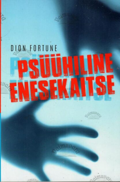 Psüühiline enesekaitse - Dion Fortune