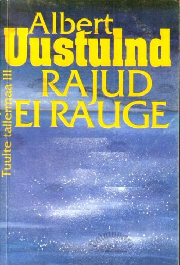 Rajud ei rauge. Tuulte tallermaa III - Albert Uustulnd Rajud ei rauge. Tuulte tallermaa III - Albert Uustulnd