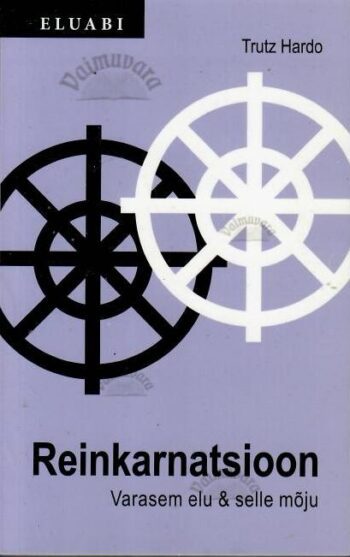 Reinkarnatsioon. Varasem elu & selle mõju - Trutz Hardo Reinkarnatsioon. Varasem elu & selle mõju - Trutz Hardo
