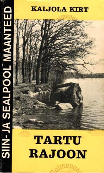 Siin- ja sealpool maanteed. Tartu rajoon - Kaljola Kirt, 1988 Siin- ja sealpool maanteed. Tartu rajoon - Kaljola Kirt, 1988