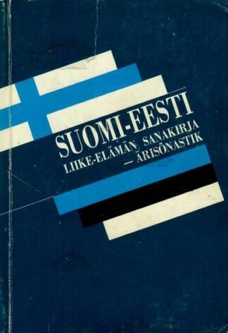 Suomi-eesti liike-elämän sanakirja. Soome-eesti ärisõnastik - Vahur Raid