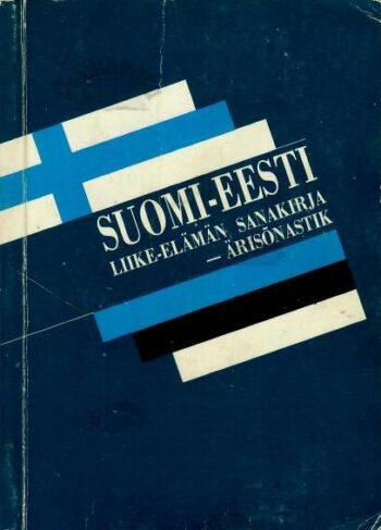 Suomi-eesti liike-elämän sanakirja. Soome-eesti ärisõnastik - Vahur Raid Suomi-eesti liike-elämän sanakirja. Soome-eesti ärisõnastik - Vahur Raid