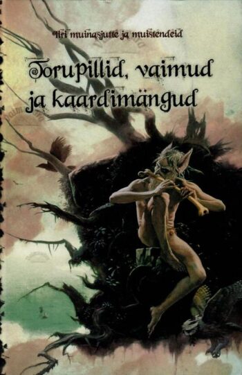 Torupillid, vaimud ja kaardimängud. Torupillid, vaimud ja kaardimängud.