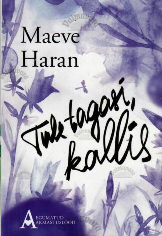 Tule tagasi, kallis - Maeve Haran