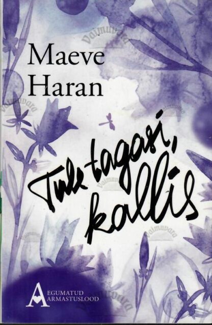 Tule tagasi, kallis - Maeve Haran