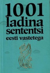 1001 ladina sententsi eesti vastetega 1001 ladina sententsi eesti vastetega