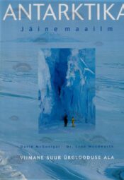 Antarktika. Jäine maailm - David McGonigal, Lynn Woodworth Antarktika. Jäine maailm - David McGonigal, Lynn Woodworth