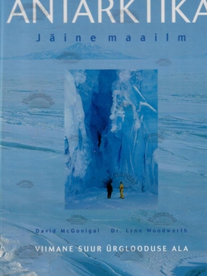 Antarktika. Jäine maailm – David McGonigal, Lynn Woodworth