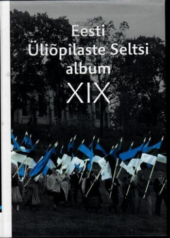 Eesti Üliõpilaste Seltsi album XIX Eesti Üliõpilaste Seltsi album XIX