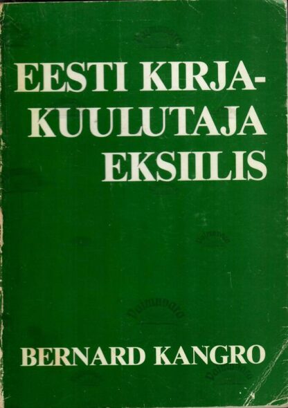 Eesti kirjakuulutaja eksiilis - Bernard Kangro