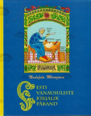 Eesti vanausuliste kirjalik pärand - Nadežda Morozova Eesti vanausuliste kirjalik pärand - Nadežda Morozova